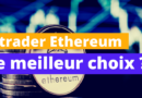 où trader ethereum crypto marché exchange plateforme levier