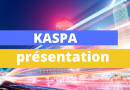 Kaspa (KAS) : Présentation Complète de la Blockchain BlockDAG Kaspa